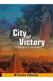 City of Victory - The Rise and Fall of Vijayanagara